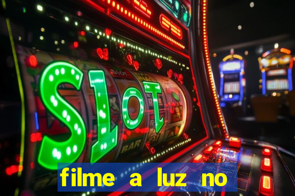 filme a luz no fim do mundo completo dublado